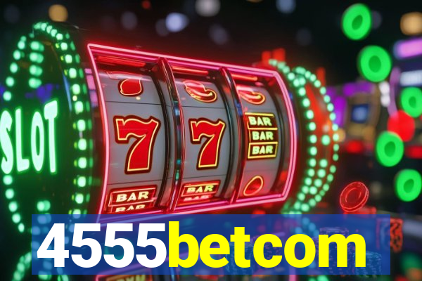 4555betcom