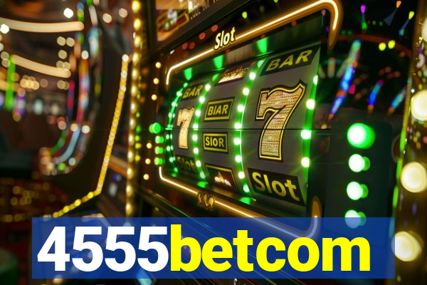 4555betcom
