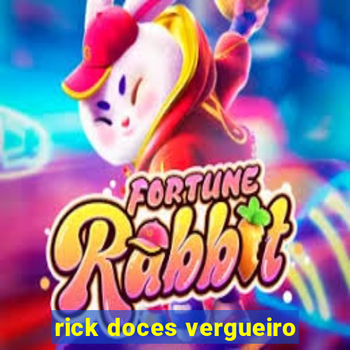 rick doces vergueiro