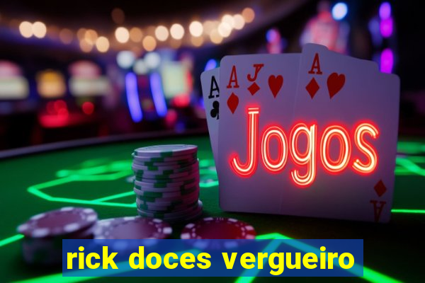 rick doces vergueiro