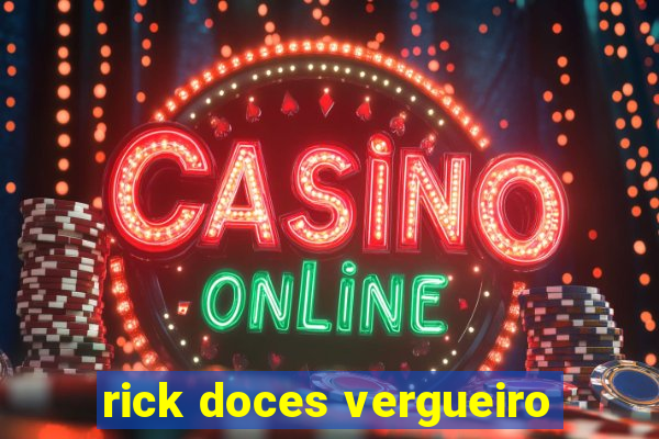 rick doces vergueiro