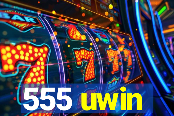 555 uwin