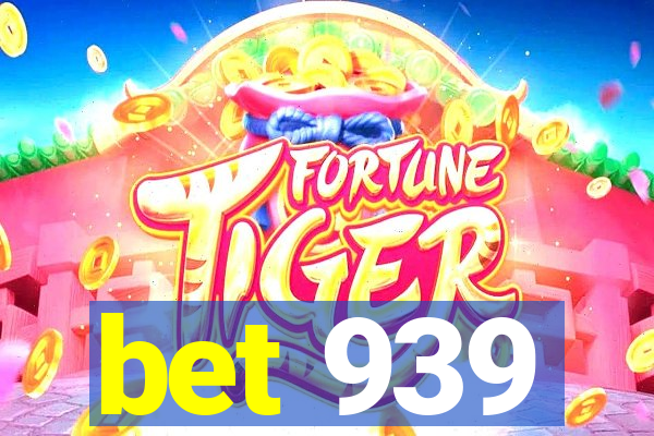 bet 939