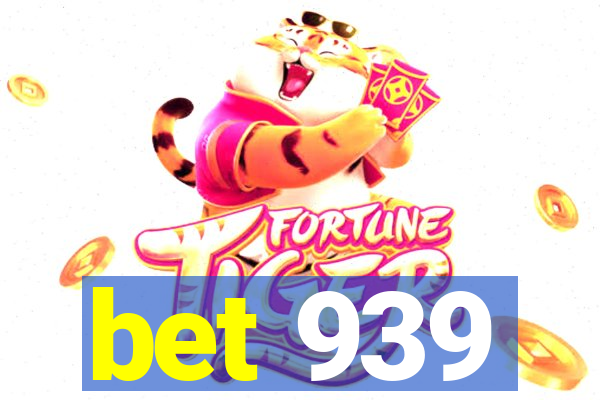 bet 939