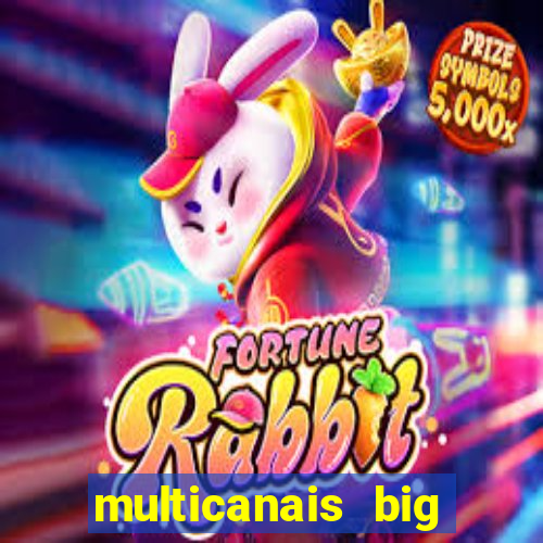 multicanais big brother brasil