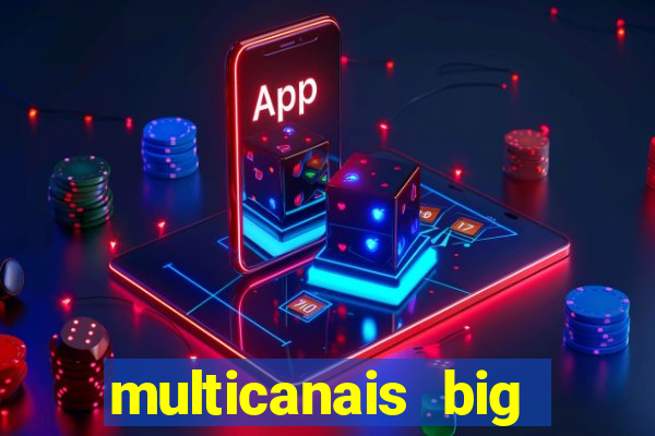 multicanais big brother brasil
