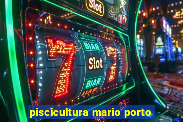 piscicultura mario porto