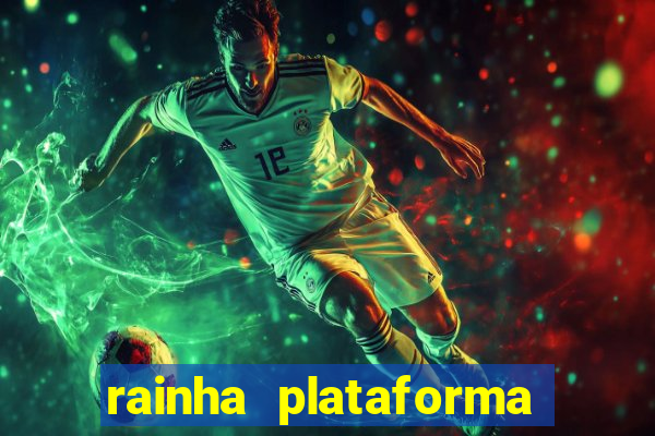rainha plataforma de jogos