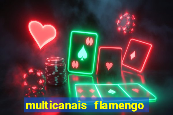 multicanais flamengo e corinthians
