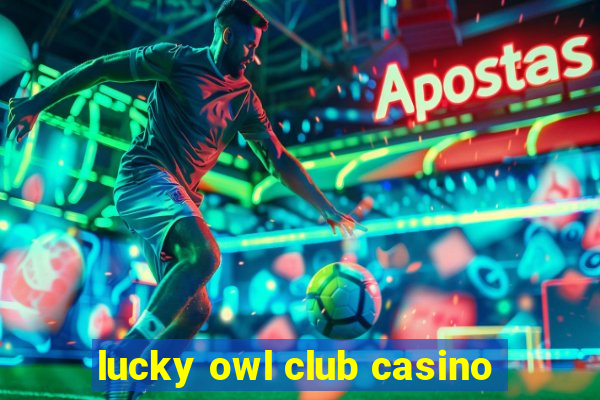 lucky owl club casino