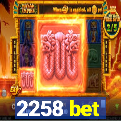 2258 bet