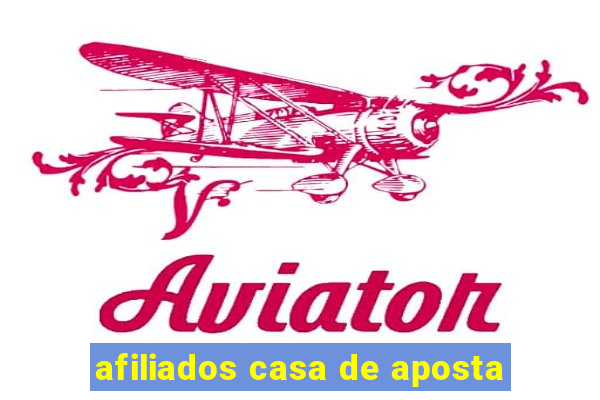 afiliados casa de aposta