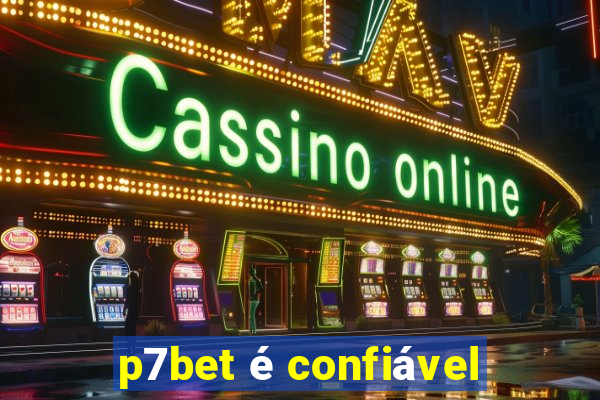 p7bet é confiável