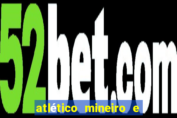 atlético mineiro e botafogo futemax