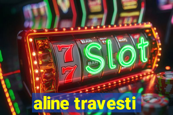 aline travesti
