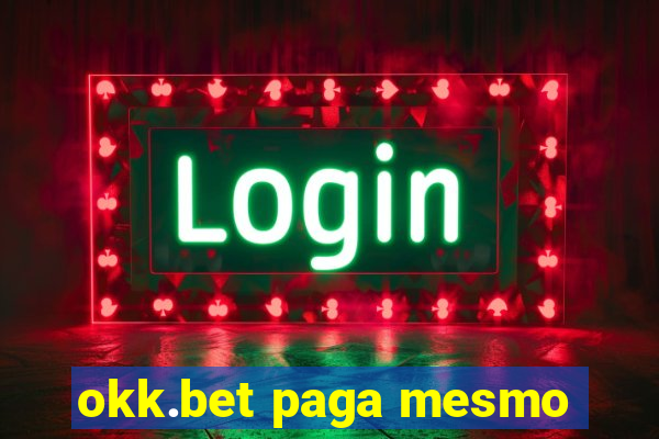 okk.bet paga mesmo