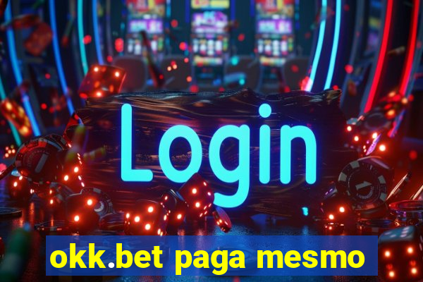 okk.bet paga mesmo