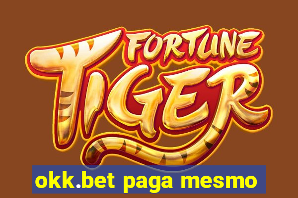 okk.bet paga mesmo