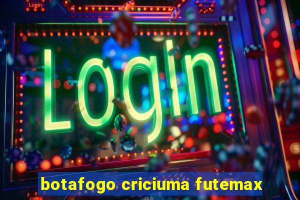 botafogo criciuma futemax