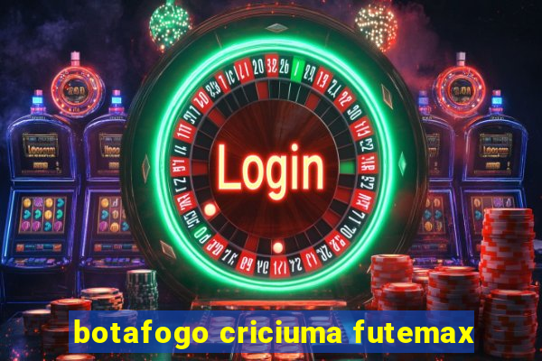 botafogo criciuma futemax