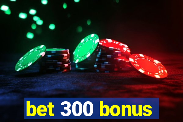 bet 300 bonus