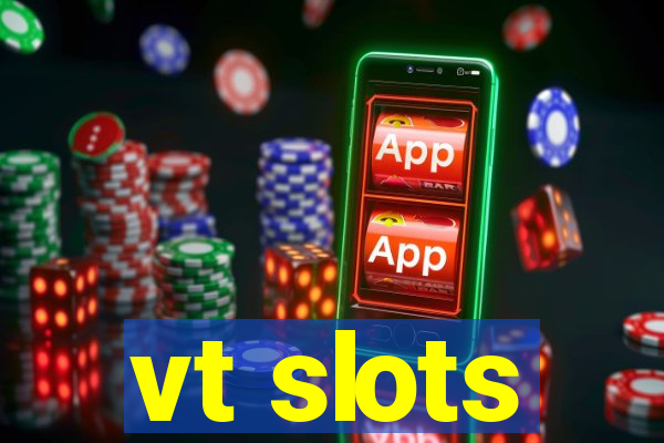 vt slots