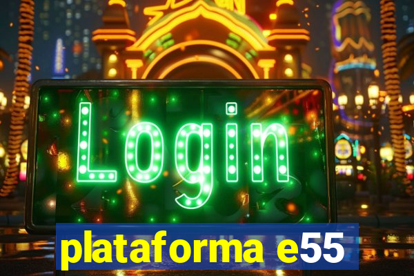 plataforma e55