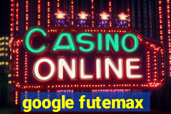 google futemax