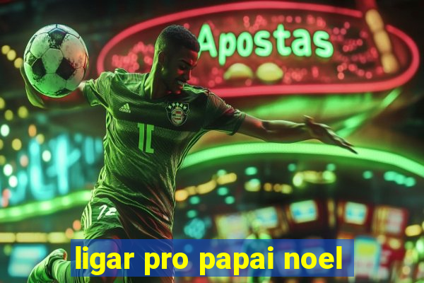 ligar pro papai noel