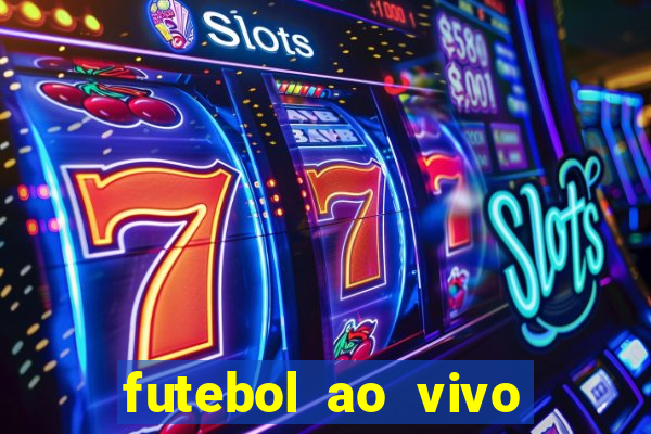 futebol ao vivo max tv