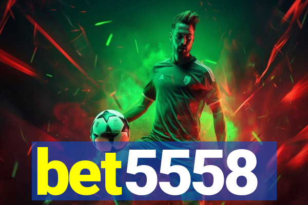 bet5558