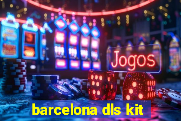 barcelona dls kit