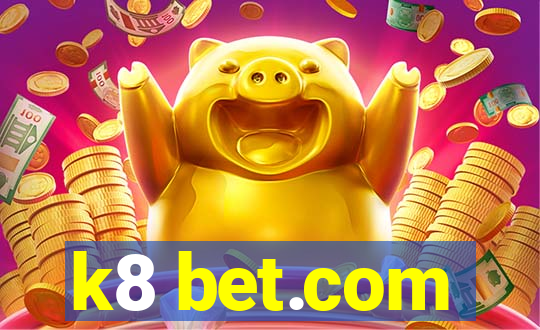 k8 bet.com