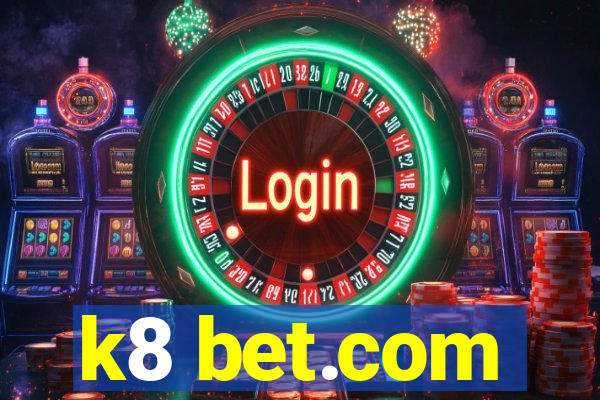 k8 bet.com