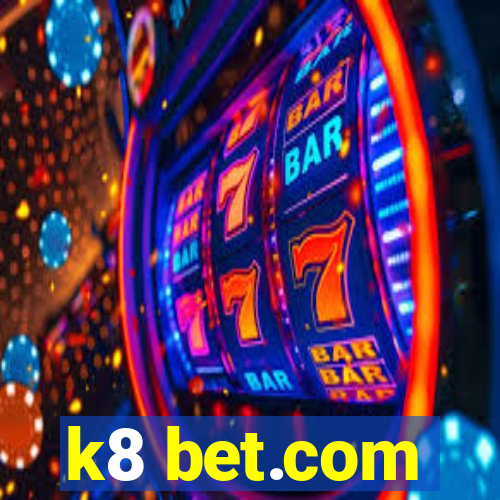 k8 bet.com