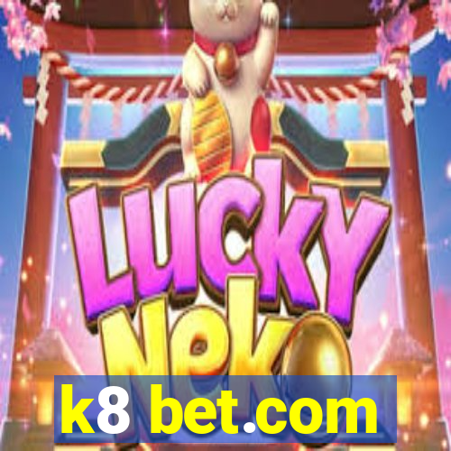 k8 bet.com