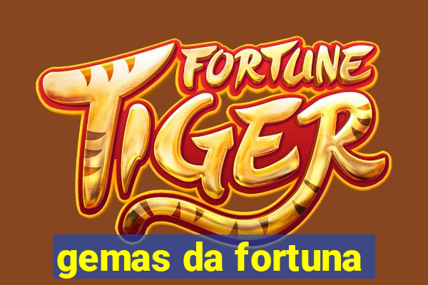 gemas da fortuna