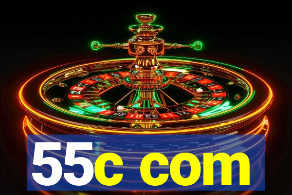 55c com