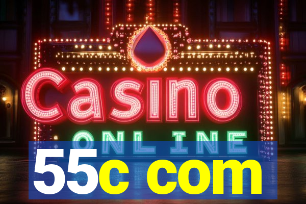 55c com