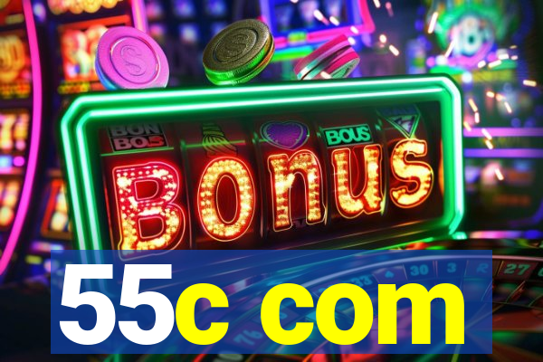 55c com
