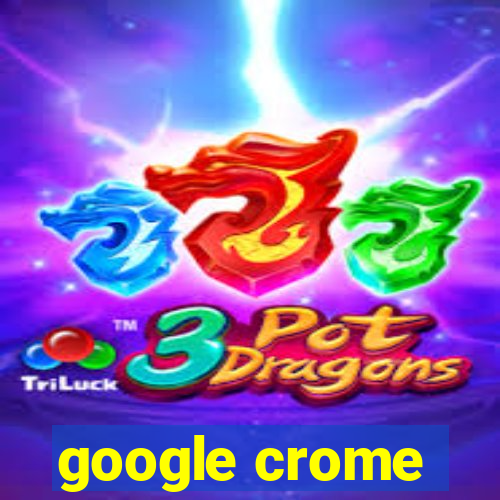 google crome