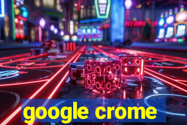 google crome