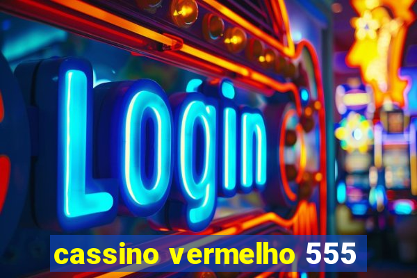 cassino vermelho 555