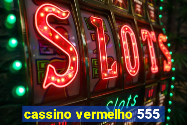 cassino vermelho 555