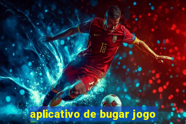 aplicativo de bugar jogo