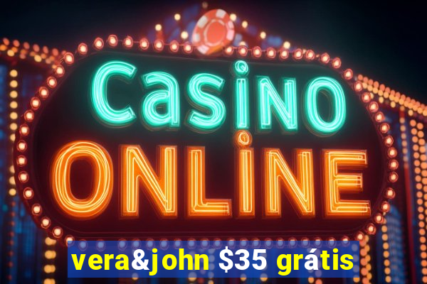 vera&john $35 grátis