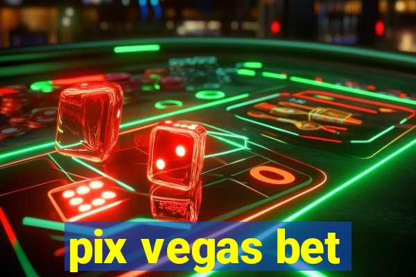 pix vegas bet