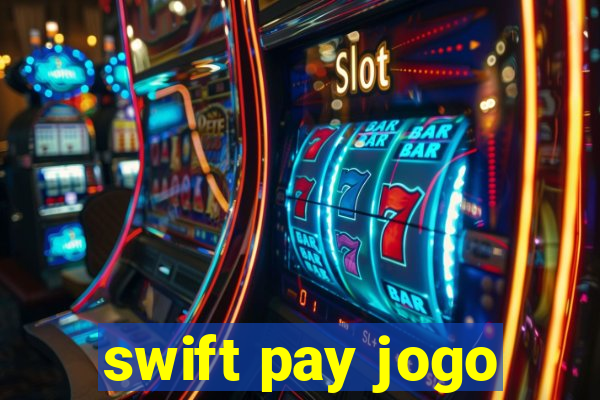 swift pay jogo