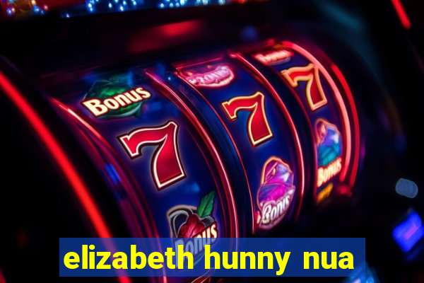 elizabeth hunny nua
