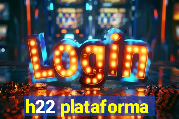h22 plataforma